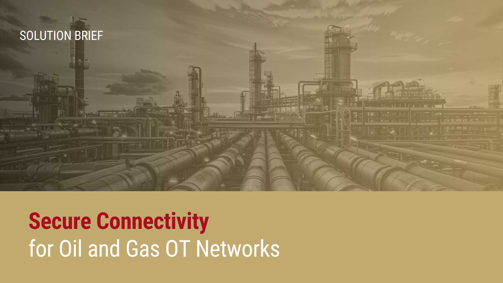 Secure Connectivity for Oil and Gas OT Networks