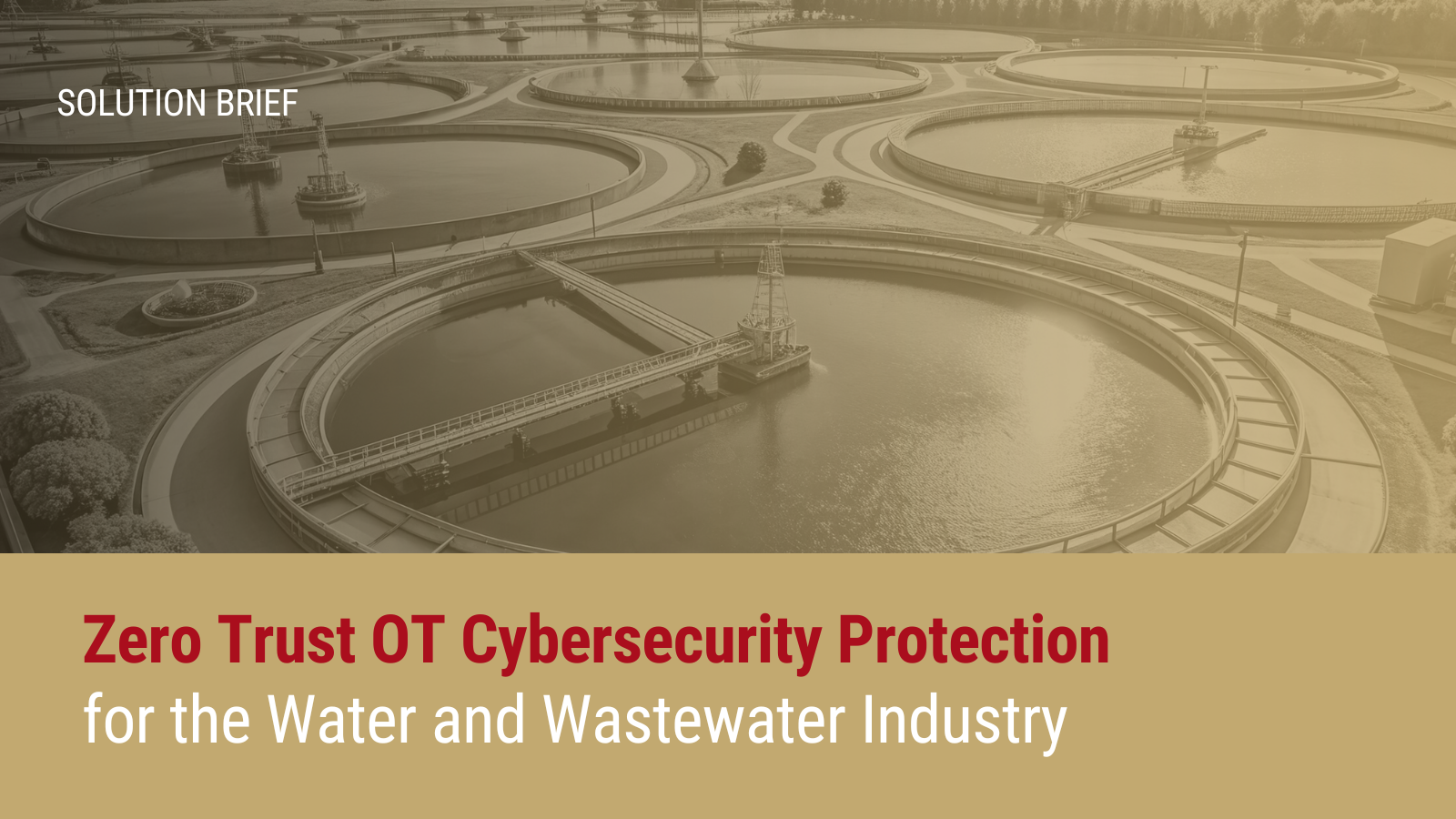 Zero Trust OT Cybersecurity Protection for the Water and Wastewater Industry