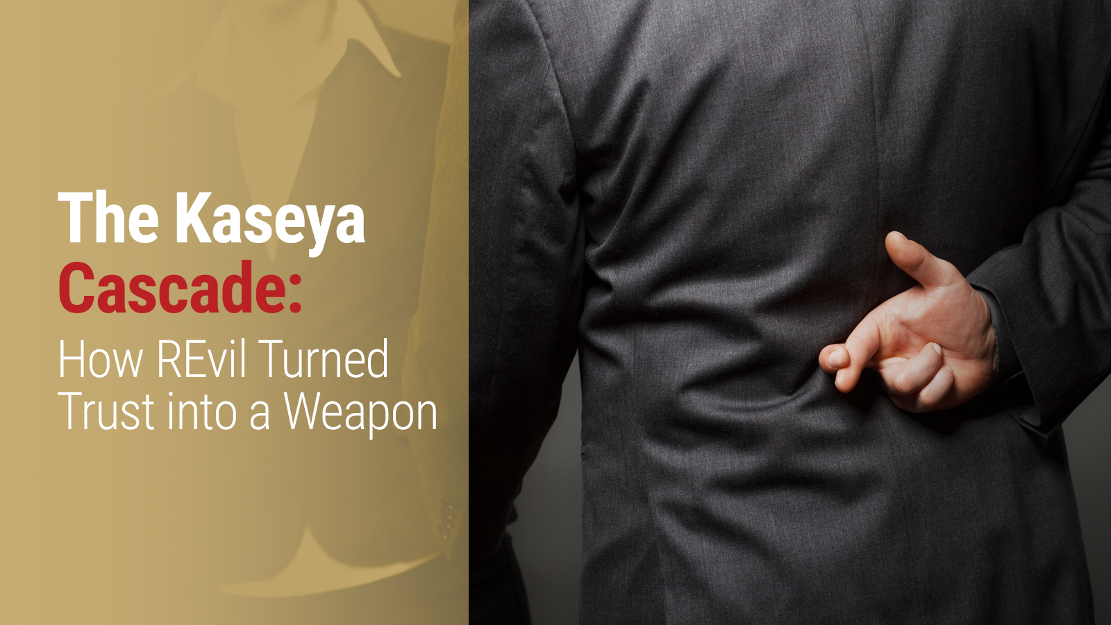 The Kaseya Cascade: How REvil Turned Trust Into a Weapon