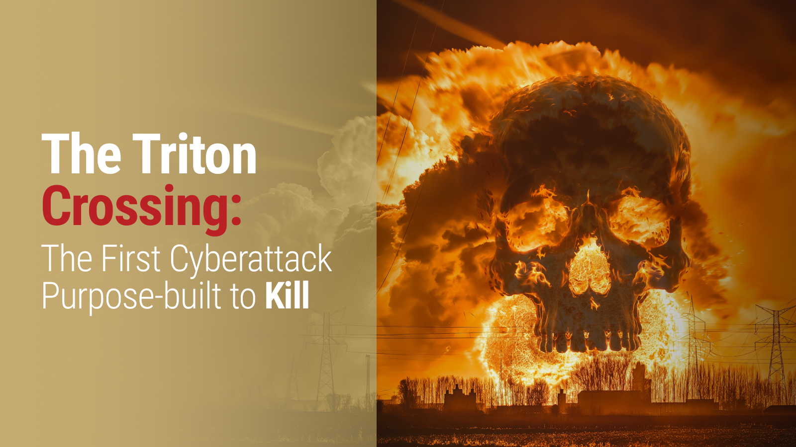 The Triton Crossing: The First Cyberattack Purpose-built to Kill