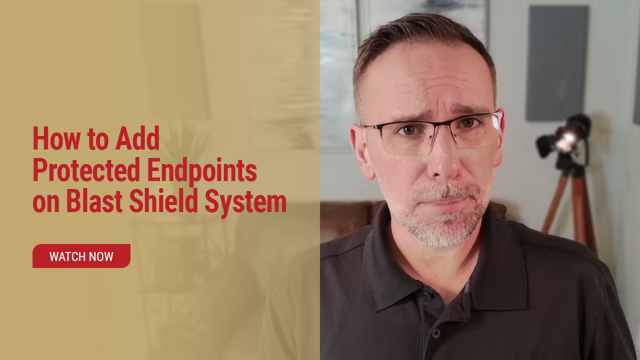 How to Add Protected Endpoints on Blast Shield System