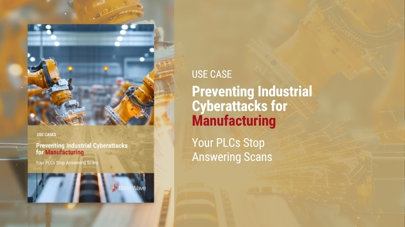 Preventing Industrial Cyberattacks for Manufacturing