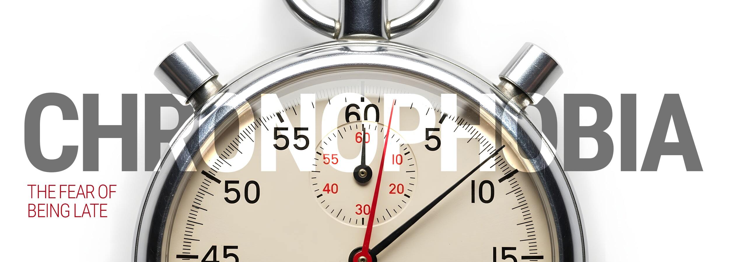 Chronophobia: The fear of being late